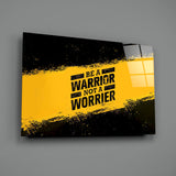 Be a Warrior Glass Wall Art