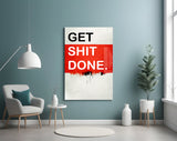 Get Shit Done Glass Wall Art || Designers Collection