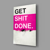 Get Shit Done Glass Wall Art || Designers Collection