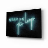 “Stay in the Loop” Glass Wall Art