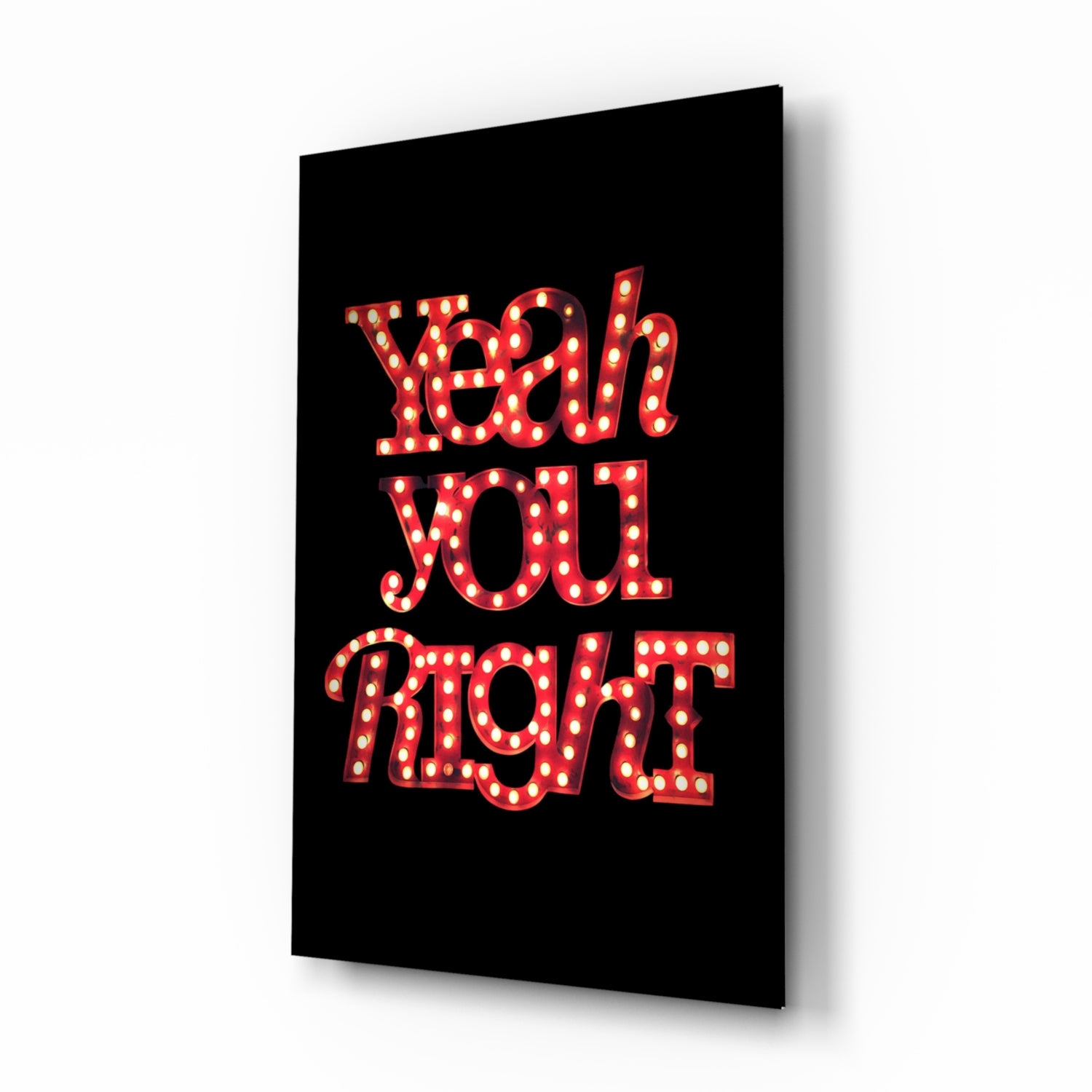 “Yeah you right” Glass Wall Art