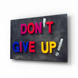 Don't Give Up Glass Wall Art