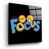 '’Do not lose focus’’ Glass Wall Art