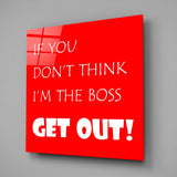 	If I'M Not A Boss Glass Wall Art