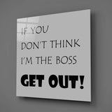 	If I'M Not A Boss Glass Wall Art